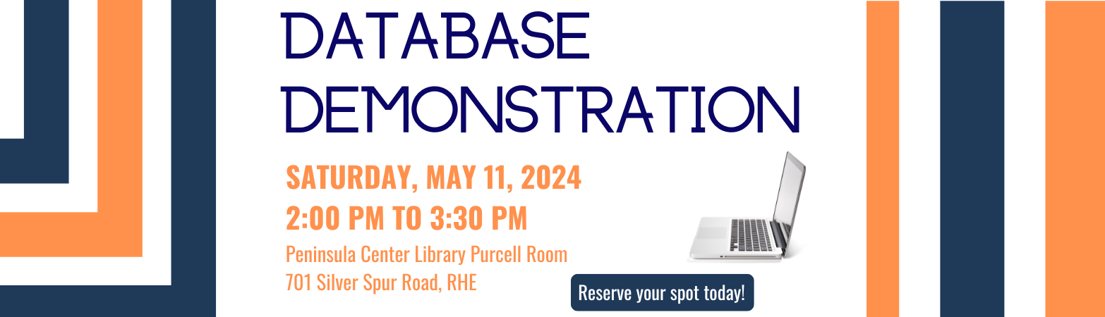 Database Workshop Saturday, May 11, 2024  2:00 PM - 3:30 PM Peninsula Center Library Purcell Meeting Room