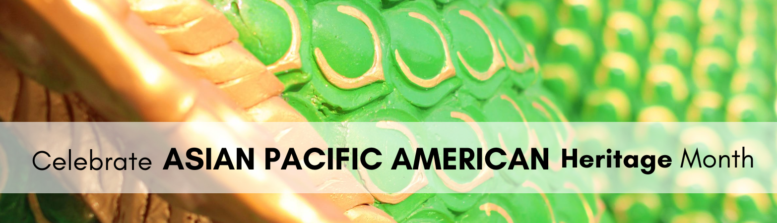 Dragon Scales with text: Celebrate Asian Pacific American Heritage Month
