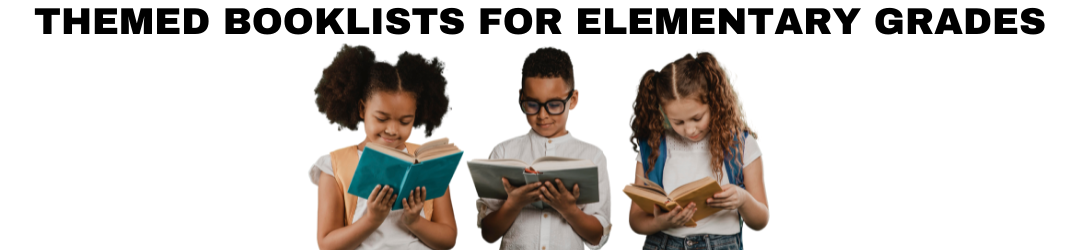 Themed Booklists for Elementary Grades