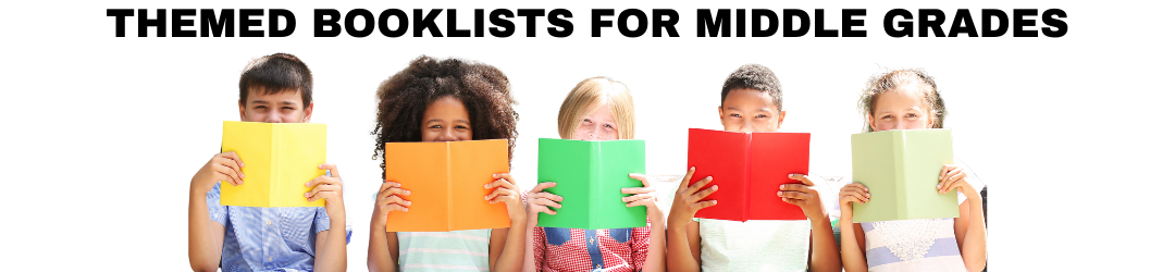 Themed Books Lists for Middle Grades