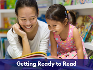 Getting Ready to Read: Early Literacy Practices