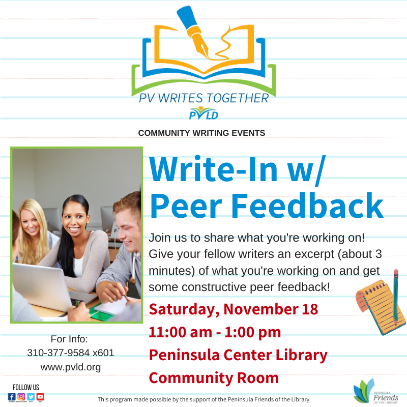 Write-in with Peer Feedback Saturday, November 18, 2023 11 AM - 1 PM Peninsula Center Library Community Room