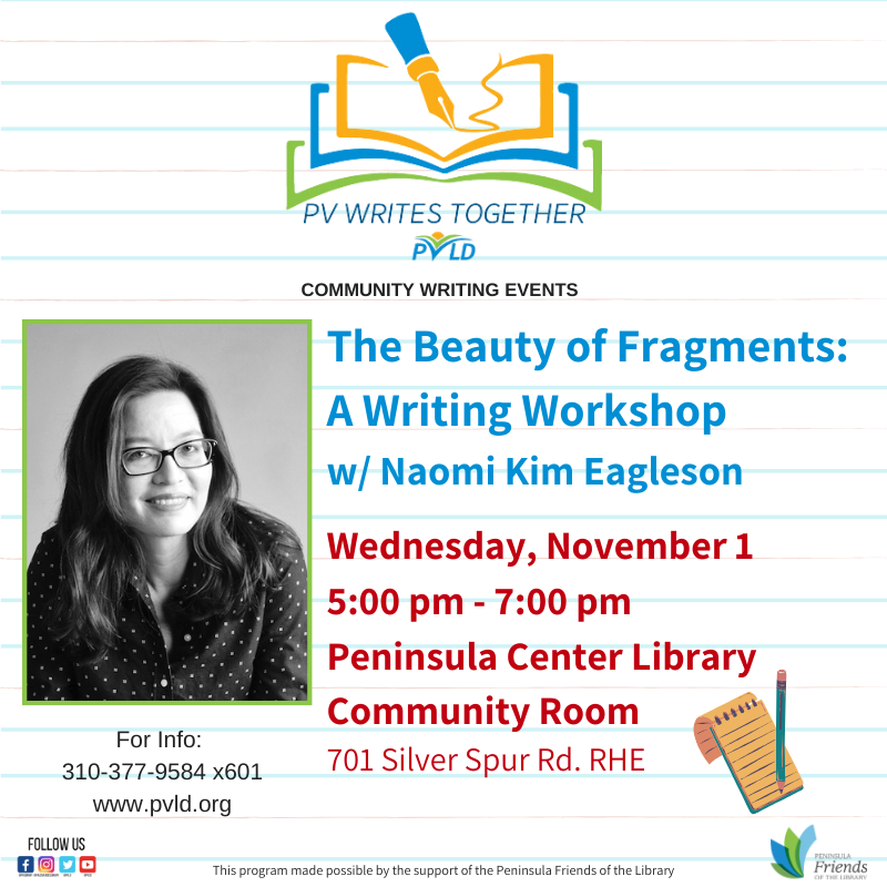 The Beauty of Fragments: A Writing Workshop Wednesday, November 01, 2023 5 PM - 7 PM Peninsula Center Library Community Room