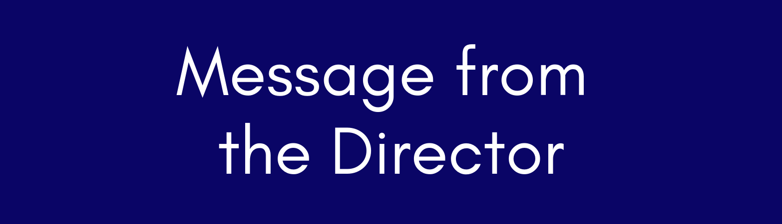 Dark Blue Background with White Text That Says Message From the Director