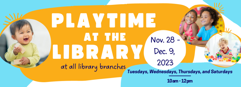 November 28 - December 9, 2023 Playtime at the Library