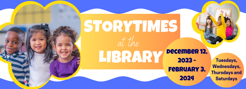 Storytimes at the Library: December 12, 2023 - February 3, 2024