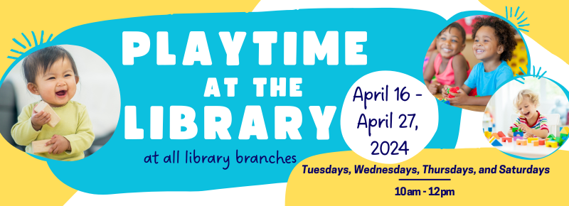 Playtime at the Library: April 16 - April 27, 2024
