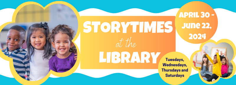 Storytimes at the Library: April 30 - June 22, 2024