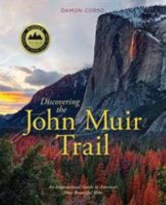 Discovering the John Muir Trail: an Inspirational Guide to America's Most Beautiful Hike