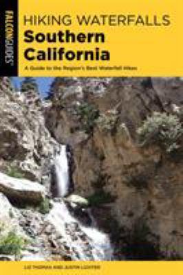 Hiking Waterfalls Southern California: a Guide to the Region's Best Waterfall Hikes