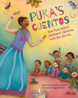 Pura's cuentos : how Pura Belpré reshaped libraries with her stories