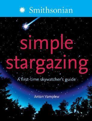 Simple stargazing : a first-time skywatcher's guide