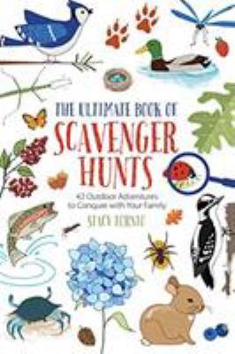 The Ultimate Book of Scavenger Hunts - 42 Outdoor Adventures to Conquer with Your Family