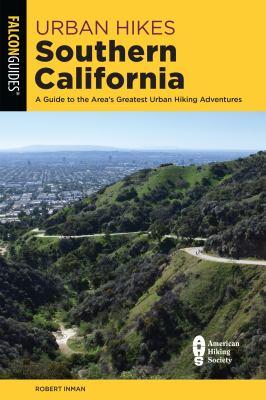 Urban Hikes Southern California - a Guide to the Area's Greatest Urban Hiking Adventures