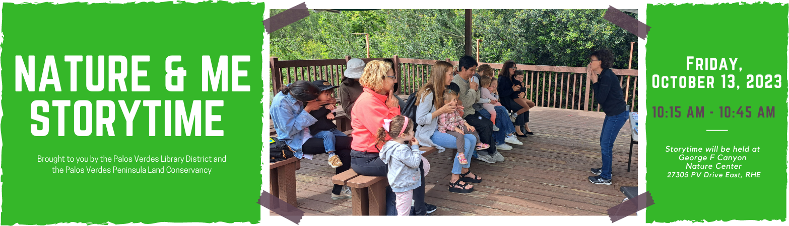 Nature and Me Storytime Friday, October 13, 2023 1015 AM Offsite George F. Canyon Nature Center