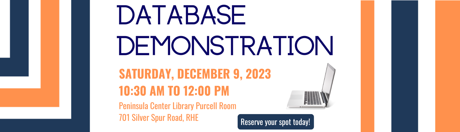 Database Workshop Saturday, December 09, 2023  10:30 AM - 12:00 PM Peninsula Center Library Purcell Meeting Room