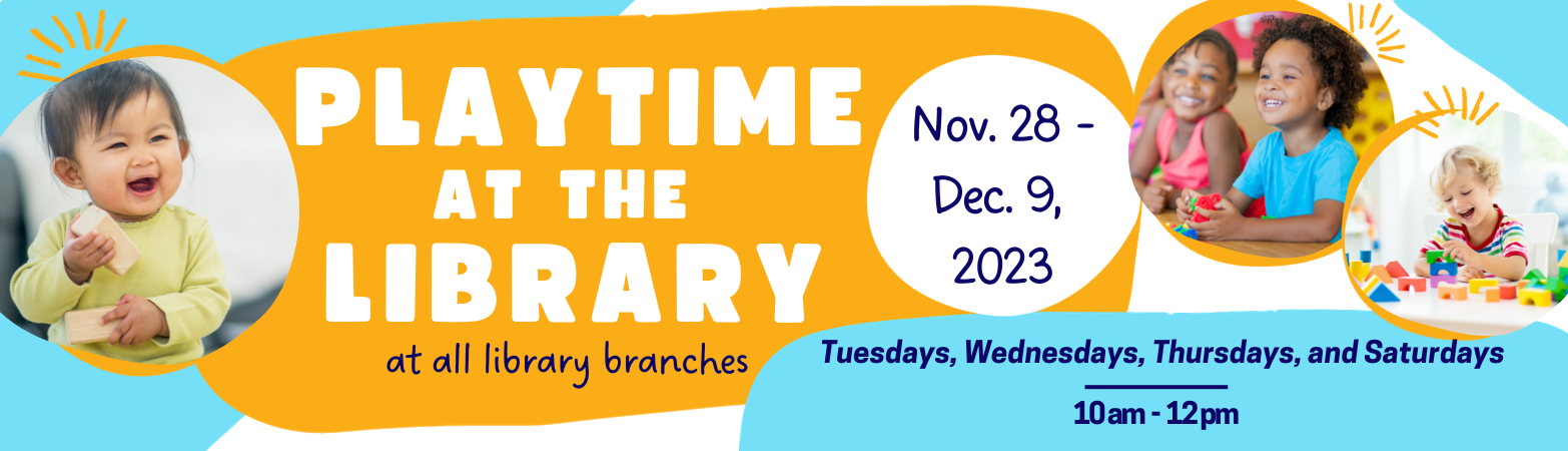 November 29 - December 9, 2023 Playtime at the Library 