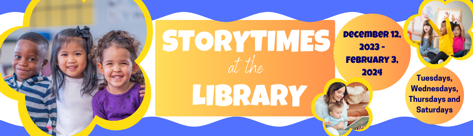 Storytimes at the Library: December 12, 2023 - February 12, 2024
