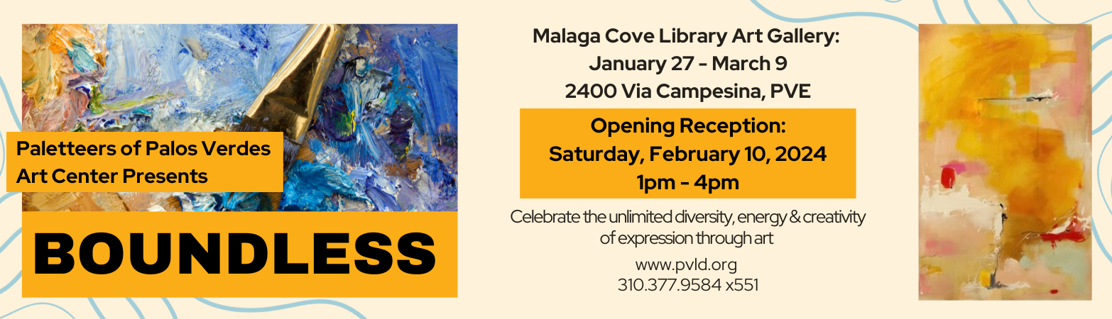 Opening Reception for Art Exhibition featuring Paletteers Saturday, February 10, 2024  1:00 PM - 4:00 PM Malaga Cove Library Gallery and Garden