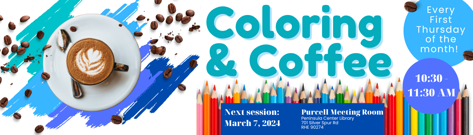 Coloring & Coffee Thursday, March 07, 2024  10:30 AM - 11:30 AM Peninsula Center Library Purcell Meeting Room