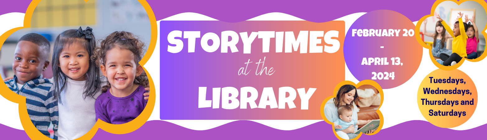 Storytimes at the Library: February 20-April 13, 2024