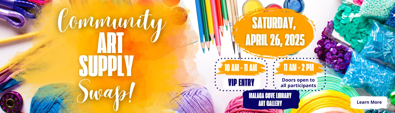 Community Art Supply Swap! Saturday, April 26 10:00am - 2:00pm Malaga Cove Library Gallery &amp; Garden