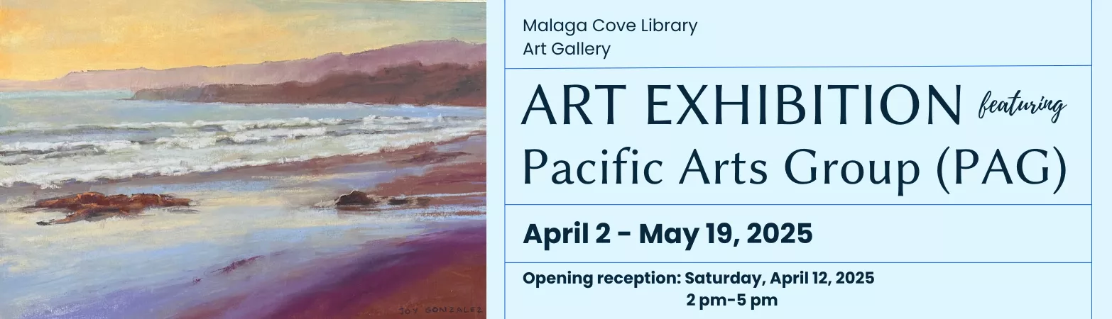 Inspiring Awe: The Art of Pacific Arts Group Opening Reception Saturday, April 12 2:00pm - 5:00pm Malaga Cove Library Gallery &amp; Garden
