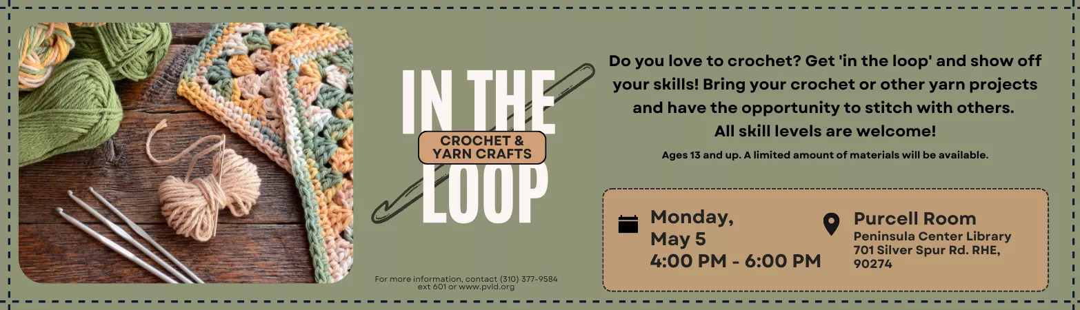 In the Loop: Crochet &amp; Yarn Crafts Monday, May 05 4:00pm - 6:00pm Peninsula Center Library Purcell Room