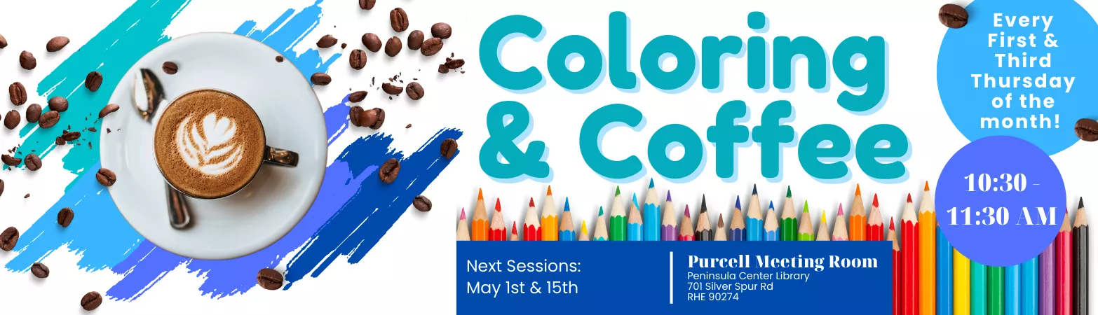 Coloring &amp; Coffee every first and third Thursday of the month 10:30am - 11:30am  Peninsula Center Library - Purcell Room