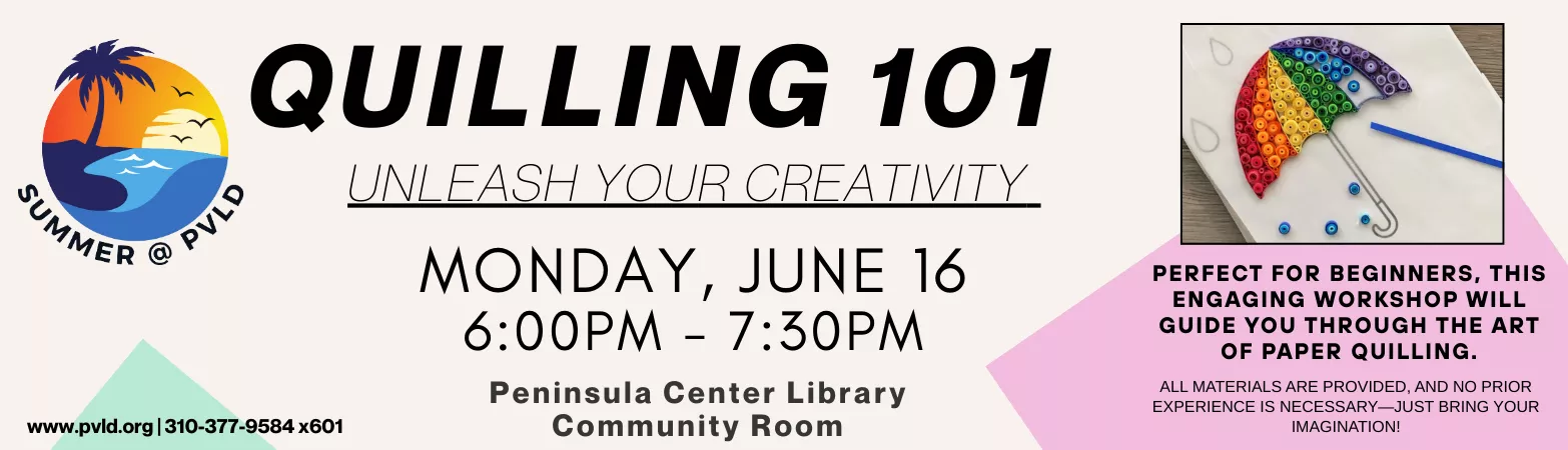 Quilling 101 Monday, June 16 6:00pm - 7:30pm  Peninsula Center Library Community Room