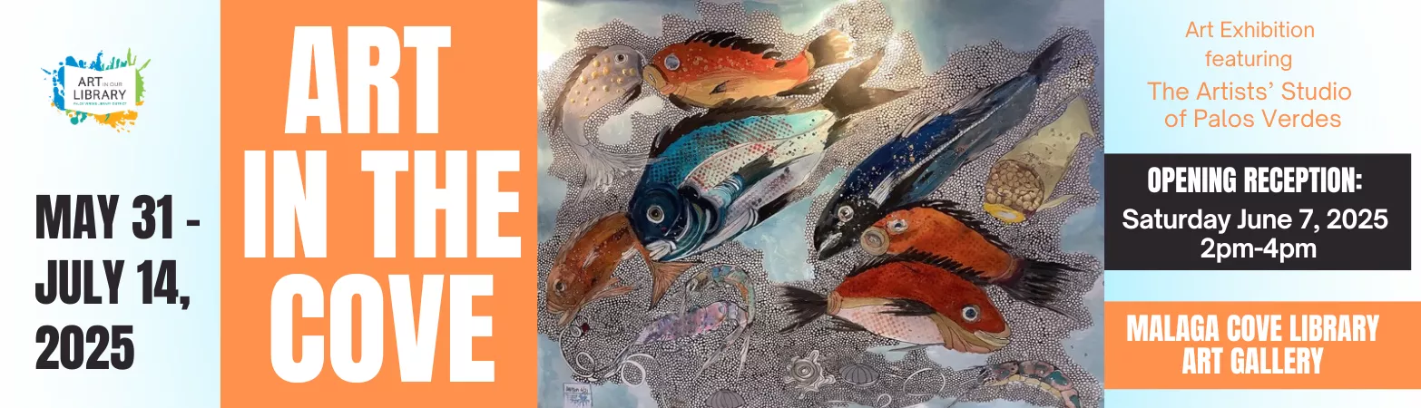 &quot;Art in the Cove&quot; art exhibition featuring The Artists&#039; Studio of Palos Verdes Saturday, June 07 2:00pm - 4:00pm Malaga Cove Library Gallery &amp; Garden