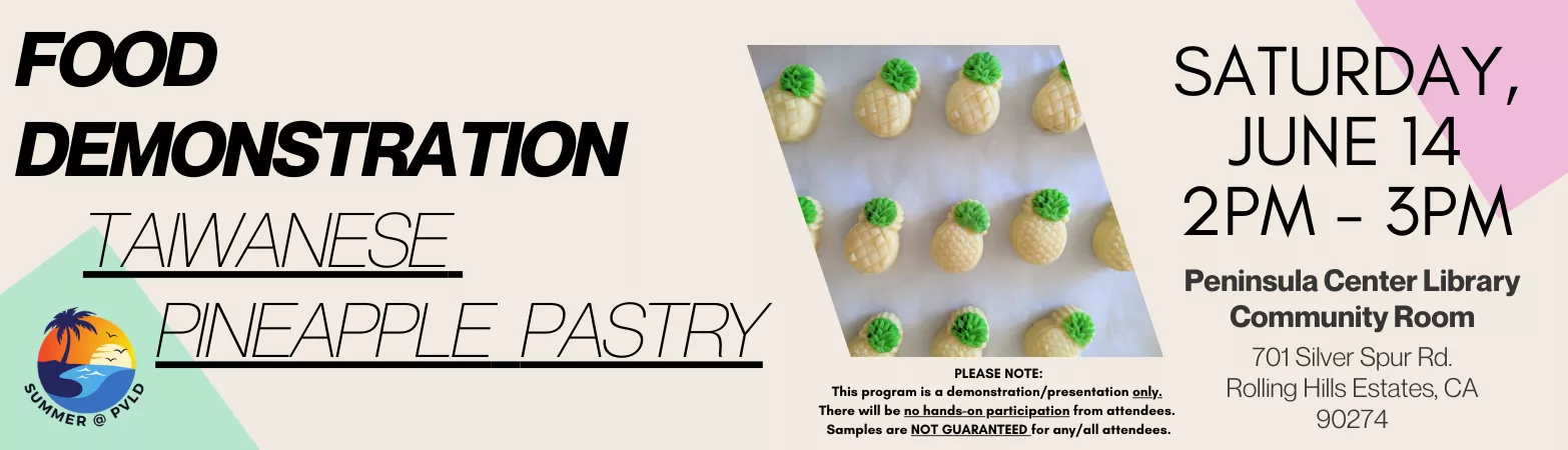 Food Demonstration - Taiwanese Pineapple Pastry Saturday, June 14 2:00pm - 3:00pm Peninsula Center Library Community Room
